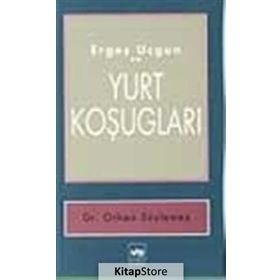 ERGEŞ UÇGUN VE YURT KOŞUGLARI - ERGEŞ UÇGUN
