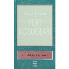 ERGEŞ UÇGUN VE YURT KOŞUGLARI - ERGEŞ UÇGUN