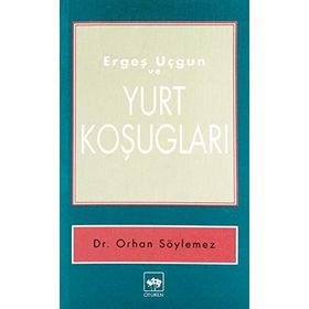 ERGEŞ UÇGUN VE YURT KOŞUGLARI - ERGEŞ UÇGUN