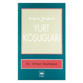 ERGEŞ UÇGUN VE YURT KOŞUGLARI - ERGEŞ UÇGUN