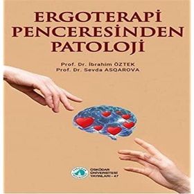 Ergoterapi Penceresinden Patoloji Prof. Dr. İbrahim Öztek