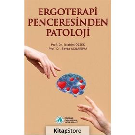 Ergoterapi Penceresinden Patoloji Prof. Dr. İbrahim Öztek