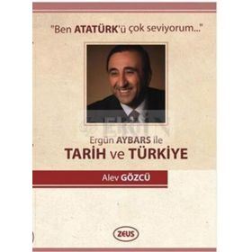 ERGÜN AYBARS İLE TARIH VE TÜRKİYE - ALEV GÖZCÜ
