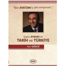 ERGÜN AYBARS İLE TARIH VE TÜRKİYE - ALEV GÖZCÜ