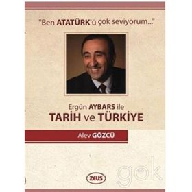 ERGÜN AYBARS İLE TARIH VE TÜRKİYE - ALEV GÖZCÜ