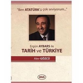 ERGÜN AYBARS İLE TARIH VE TÜRKİYE - ALEV GÖZCÜ
