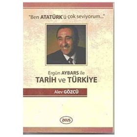 ERGÜN AYBARS İLE TARIH VE TÜRKİYE - ALEV GÖZCÜ