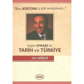 ERGÜN AYBARS İLE TARIH VE TÜRKİYE - ALEV GÖZCÜ