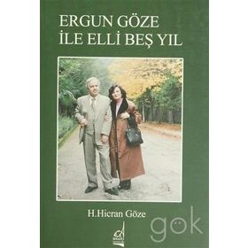 ERGÜN GÖZE ILE ELLI BEŞ YIL - H. HICRAN GÖZE