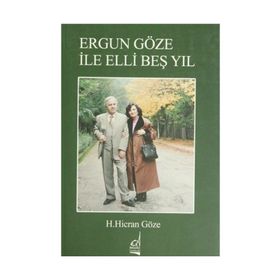 ERGÜN GÖZE ILE ELLI BEŞ YIL - H. HICRAN GÖZE
