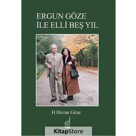 ERGÜN GÖZE ILE ELLI BEŞ YIL - H. HICRAN GÖZE