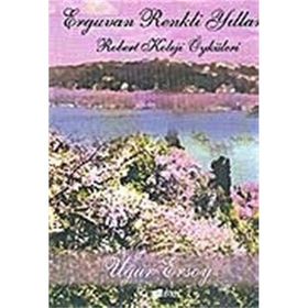 ERGUVAN RENKLI YILLAR -ROBERT KOLEJI ÖYKÜLERİ- - UĞUR ERSOY