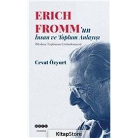 Eric Fromm’un İnsan ve Toplum Anlayışı - Cevat Özyurt