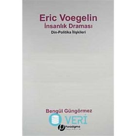 ERIC VOEGELIN İNSANLIK DRAMASI DIN - POLITIKA İLİŞKİLERİ - ERIC VOEGELIN