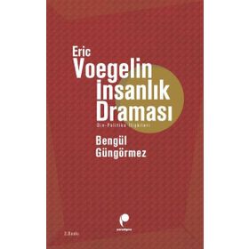ERIC VOEGELIN İNSANLIK DRAMASI DIN - POLITIKA İLİŞKİLERİ - ERIC VOEGELIN