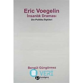 ERIC VOEGELIN İNSANLIK DRAMASI DIN - POLITIKA İLİŞKİLERİ - ERIC VOEGELIN
