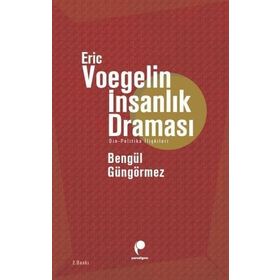 ERIC VOEGELIN İNSANLIK DRAMASI DIN - POLITIKA İLİŞKİLERİ - ERIC VOEGELIN