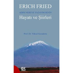 Erich Fried Adını Nereye Yazayım Senin Hayatı ve Şiirleri - Yüksel Kocadoru