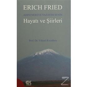 Erich Fried Adını Nereye Yazayım Senin Hayatı ve Şiirleri - Yüksel Kocadoru