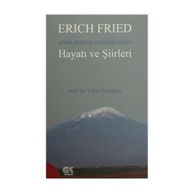 Erich Fried Adını Nereye Yazayım Senin Hayatı ve Şiirleri - Yüksel Kocadoru