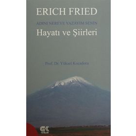 Erich Fried Adını Nereye Yazayım Senin Hayatı ve Şiirleri - Yüksel Kocadoru