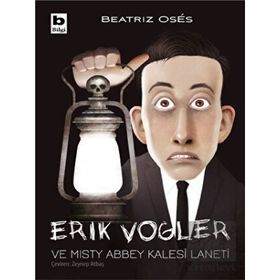 Erik Vogler ve Misty Abbey Kalesi Laneti - Beatriz Oses