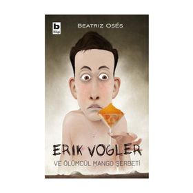 Erik Vogler Ve Ölümcül Mango Şerbeti - Erik Vogler
