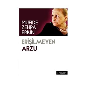 Erişilmeyen Arzu - Müfide Zehra Erkin