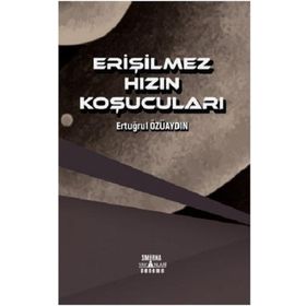 Erişilmez Hızın Koşucuları - Ertuğrul Özüaydın