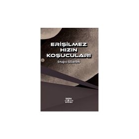 Erişilmez Hızın Koşucuları - Ertuğrul Özüaydın