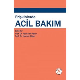 Erişkinlerde Acil Bakım - Nermin Olgun Fatma Eti Aslan