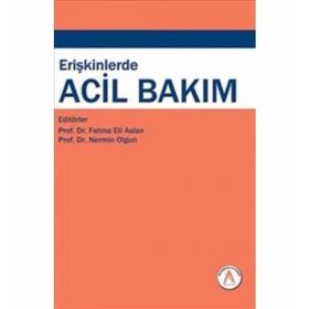 Erişkinlerde Acil Bakım - Nermin Olgun Fatma Eti Aslan