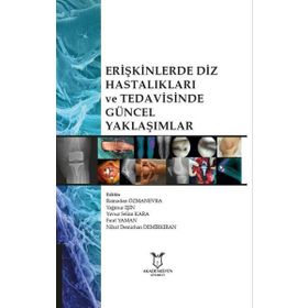 Erişkinlerde Diz Hastalıkları ve Tedavisinde Güncel Yaklaşımlar - Akademisyen Kitabevi
