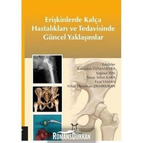 Erişkinlerde Kalça Hastalıkları Ve Tedavisinde Güncel Yaklaşımlar - Kolektif
