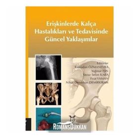 Erişkinlerde Kalça Hastalıkları Ve Tedavisinde Güncel Yaklaşımlar - Kolektif