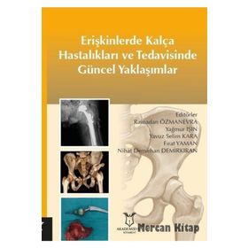 Erişkinlerde Kalça Hastalıkları Ve Tedavisinde Güncel Yaklaşımlar - Kolektif