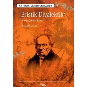 ERISTIK DIYALEKTIK HAKLI ÇIKMA SANATI - ARTHUR SCHOPENHAUER