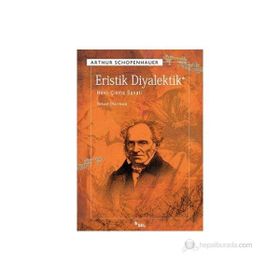 ERISTIK DIYALEKTIK HAKLI ÇIKMA SANATI - ARTHUR SCHOPENHAUER