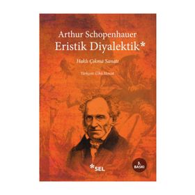ERISTIK DIYALEKTIK HAKLI ÇIKMA SANATI - ARTHUR SCHOPENHAUER