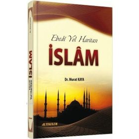 Erkam Yayınları - Ebedi Yol Haritası İslam - Doç. Dr. Murat Kaya