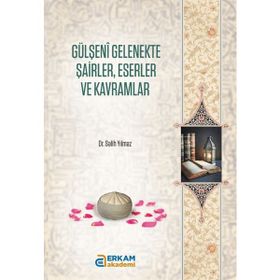 Erkam Yayınları - Gülşeni Gelenekte Şairler, Eserler ve Kavramlar - Dr. Salih Yılmaz