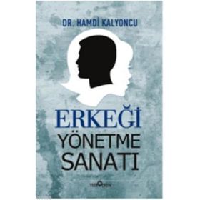Erkeği Yönetme Sanatı - Hamdi Kalyoncu
