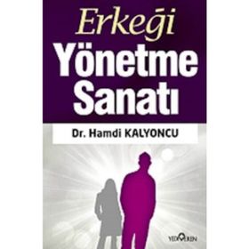 Erkeği Yönetme Sanatı - Hamdi Kalyoncu