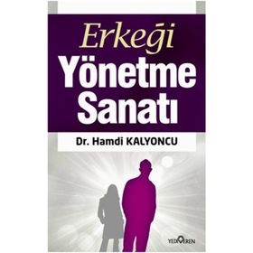 Erkeği Yönetme Sanatı - Hamdi Kalyoncu