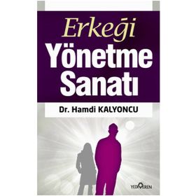 Erkeği Yönetme Sanatı - Hamdi Kalyoncu