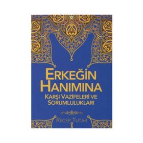 Erkeğin Hanımına Karşı Vazifeleri ve Sorumlulukları - Recep Tutar