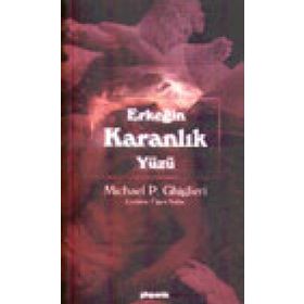 ERKEĞİN KARANLIK YÜZÜ - MICHAEL P. GHIGLIERI