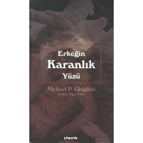 ERKEĞİN KARANLIK YÜZÜ - MICHAEL P. GHIGLIERI