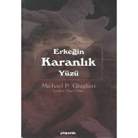ERKEĞİN KARANLIK YÜZÜ - MICHAEL P. GHIGLIERI