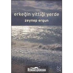 ERKEĞİN YİTTİĞİ YERDE - ZEYNEP ERGUN